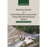 Ekin Yayınları Aktivistler Şirketler ve Devlet Etkileşimleri Çerçevesinde Türkiyedeki HES Sektörünün Gelişimi