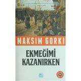 EKMEĞIMI KAZANIRKEN - MAKSIM GORKI (ISBN:9789753852111)