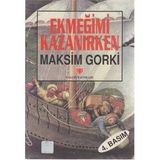 Ekmeğimi Kazanırken - Maxim Gorky