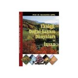 Ekoloji, Doğal Yaşam Dünyaları ve İnsan - Necmettin Çepel