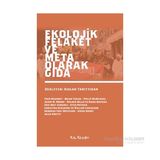 Ekolojik Felaket ve Meta Olarak Gıda - Jason W. Moore Walden Bello Mara Baviera Eric Holt-Gimenez Utsa Patnaik Christina Schiavoni William Camacaro Sinan Koont Jules Pretty