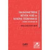 Ekonometride Büyük Veri ve Makine Öğrenmesi Ebru Çağlayan Akay
