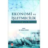 Ekonomi ve İşletmecilik Gelişim Değişim Dönüşüm - Gökhan Sümer - Ekin Yayınları