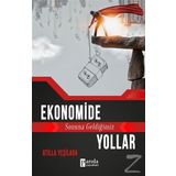 Ekonomide Sonuna Geldiğimiz Yollar - Atilla Yeşilada