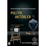 EKONOMIK ANALIZLERI VE EKONOMIYE YANSIMALARIYLA POLITIK AKTÖRLER - İBRAHİM BAKIRTAŞ