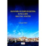 Ekonomik Gelişmeler Işığında Bankalarda Örgütsel Yönetim - Mustafa Turhan