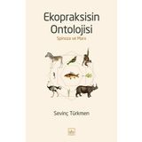 Ekopraksisin Ontolojisi: Spinoza ve Marx-Sevinç Türkmen