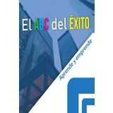 El ABC del Éxito: Aprende y emprende