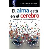 El alma esta en el cerebro/ The Soul is in the Brain: Radiografia de la maquina de pensar/ Radiography of the Thinking Machine