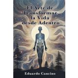 El arte de transformar la vida desde dentro