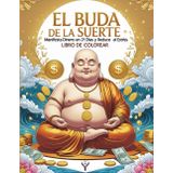 El Buda de la Suerte: 21 Días de Manifestación de Dinero y Reducción de Estrés: Libro de Colorear para Todas las Edades con Afirmaciones e ... Coloring Books (Law of Attraction))