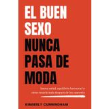 El buen sexo nunca pasa de moda: buena salud, equilibrio hormonal y cómo tenerlo todo después de los cuarenta