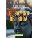 El camino del Buda: El camino hacia la paz, la sabiduría y la compasión (Sabiduría para todos)