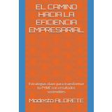 EL CAMINO HACIA LA EFICIENCIA EMPRESARIAL: Estrategias clave para transformar tu PYME con resultados sostenibles