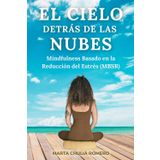 EL CIELO DETRÁS DE LAS NUBES: Mindfulness Basado en la Reducción del Estrés (MBSR)