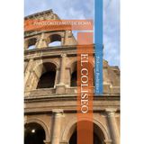 El Coliseo: Panteón.Termas de Roma: 2
