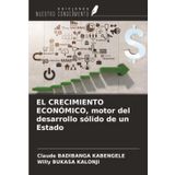 EL CRECIMIENTO ECONÓMICO, motor del desarrollo sólido de un Estado