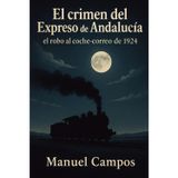 El crimen del Expreso de Andalucía: El robo al coche-correo de 1924