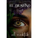 El DestiNo AL MaktuB
