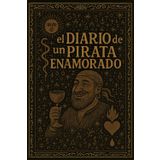 El diario de un pirata enamorado (Edición Callejera)