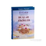 El-Ezkar Dualar Ve Zikirler - Ebu Zekeriyya Muhyiddin Bin Şeref En-Nevevi Ed-Dimeşki
