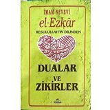 El Ezkar Resulullah’ın Dilinden Dualar ve Zikirler - Ebu Zekeriyya Muhyiddin Bin Şeref En-Nevevi Ed-Dimeşki