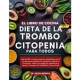 EL LIBRO DE COCINA COMPLETO DE LA DIETA DE LA TROMBOCITOPENIA PARA TODOS: Más de 350+ recetas curativas y saludables para el corazón para equilibrar ... y la vitalidad de forma natural