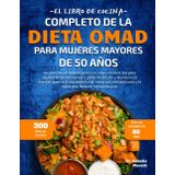 EL LIBRO DE COCINA COMPLETO DE LA DIETA OMAD PARA MUJERES MAYORES DE 50 AÑOS: Un plan de pérdida de peso con una comida al día para equilibrar las ... mejora el metabolismo y te mantiene