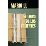 EL LIBRO DE LOS VALIENTES: Hábitos, cambios y coraje para transformar tu vida. «Un libro extraordinariamente valioso y revelador.» – The New York Times
