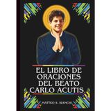 EL LIBRO DE ORACIONES DEL BEATO CARLO ACUTIS: Poderosa Novena, Letanía y Coronilla al Patrón de Internet, los Programadores Informáticos, los Jóvenes ... Eucarísticas (LA COMUNIÓN DE LOS SANTOS)