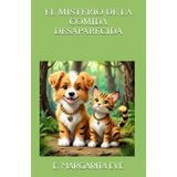 EL MISTERIO DE LA COMIDA DESAPARECIDA (LAS AVENTURAS DE SISI Y CHISPA: AMIGOS DE COLA Y BIGOTE, Band 1)