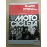 El Motor, Cuatro Y DOS Tiempos (BIBLIOTECA TECNICA Y PRACTICA DE LA MOTOCICLETA/FOUR AND TWO CYLINDER ENGINES)