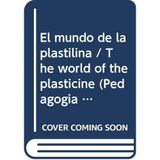 El mundo de la plastilina / The world of the plasticine (Pedagogia Y Educacion / Pedagogy and Education)
