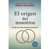 El origen del nosotros: Guía para sanar y transformar tus relaciones