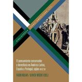 El pensamiento conservador y derechista en América Latina, España y Portugal, siglos XIX y XX (Bibliotheca Ibero-Americana)
