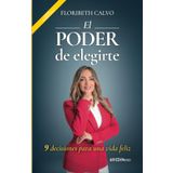 El poder de elegirte: 9 decisiones para una vida feliz
