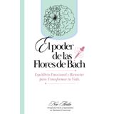El Poder de las Flores de Bach: Equilibrio Emocional y Bienestar para Transformar tu Vida.
