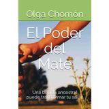 El Poder del Mate: Una bebida ancestral puede transformar tu salud