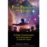 El Pozo Profundo del Tiempo: El Poder Transformador de la Narración en el Aula de Clases