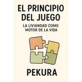 El Principio del Juego: La liviandad como motor de la vida seria