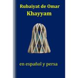 El Rubaiyat de Omar Khayyam: Poesía persa clásica sobre la vida, el amor y la sabiduría eterna