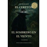 El Sombrero en el Viento: Cronicas de "El Cereton": 1