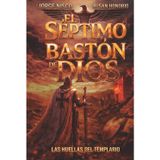 El Séptimo Bastón de Dios: Las Huellas del Templario (Parte II)