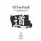 El Tao Fácil: Una guía para entender sus poemas y transformar tu vida