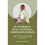El valor real de la auténtica meditación budista: Fragmento de un ensayo inicialmente publicado por la Prensa del Concilio del Sāsana del Buda, Yangon en 1962