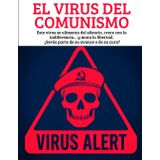 EL VIRUS DEL COMUNISMO: COMO ENTRA,COMO TE DESTRUYE, Este virus se alimenta del silencio, crece con la indiferencia… y mata la libertad. ¿Serás parte de su avance o de su cura?