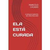 ELA ESTÁ CURADA: O RENASCIMENTO DE UMA MULHER