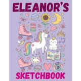 Eleanor's Sketchbook: A Personalised Sketchbook Gift for A Creative Girl (Eleanor) Who Loves to Draw
