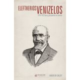 Eleftherios Venizelos 1919-1923 Barış Görüşmeleri ve Sonrası - Andrew Dalby
