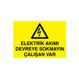 Elektrik Akımı Devreye Sokmayın Çalışan Var Uyarı Tabelası - 35x50 Alüminyum Kompozit Panel - E55